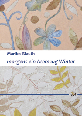 Marlies Blauth: morgens ein Atemzug Winter