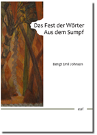 Bengt Emil Johnson: Das Fest der Wörter. Aus dem Sumpf