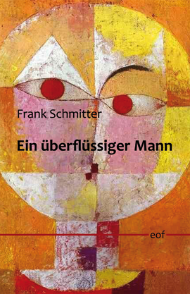 Frank Schmitter: Ein überflüssiger Mann