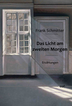 Frank Schmitter: Das Licht am zweiten Morgen