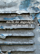 Armin Steigenberger: das ist der abgesägte lauf der welt