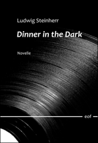 Ludwig Steinherr: Dinner in the Dark