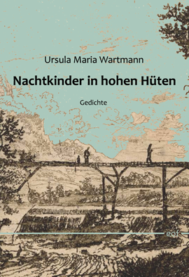 Ursula Maria Wartmann: Nachtkinder in hohen Hüten